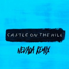 Ed Sheeran - Castle On The Hill (Nevada Remix)