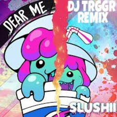 Slushii- Dear Me [DJ TRGGR REMIX] ||FREE DOWNLOAD||