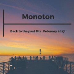 Monoton - Back To The Past Mix . Feb 17