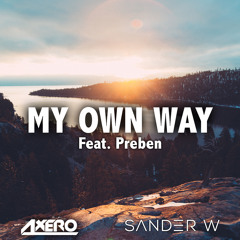 Axero & Sander W - My Own Way (Ft. Preben)