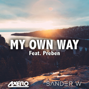 My Own Way (Ft. Preben) by Axero & Sander W 