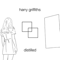 Harry Griffiths - Distilled