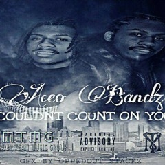 Aceo- couldn't count on you