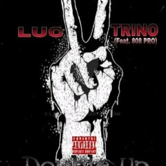 Luc  N Trino -  Double up (2) (Prod by 808Pro).mp3