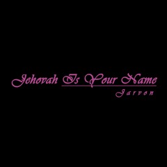 Jehovah Is Your Name (cover)