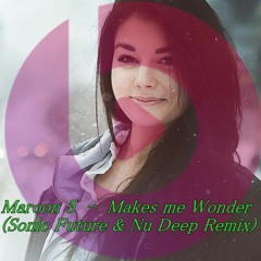 Maroon 5  -  Makes Me Wonder (Sonic Future & Nu Deep Remix)
