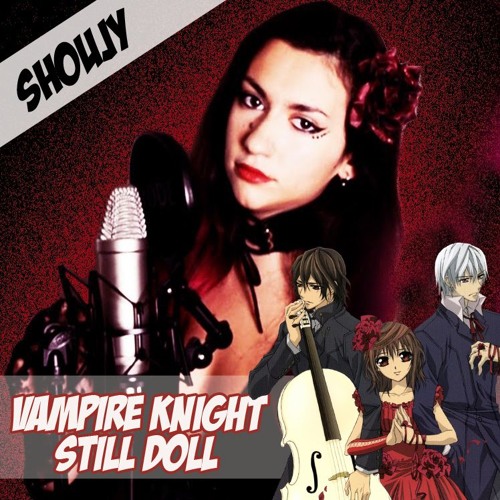 Stream Vampire Knight Still Doll ヴァンパイア騎士 Ed Shoujy Cover By Shoujy Listen Online For Free On Soundcloud Stream Vampire Knight Still Doll ヴァンパイア騎士 Ed Shoujy Cover By Shoujy Listen Online For Free On Soundcloud