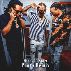 Migos - T-Shirt (Proto Remix)