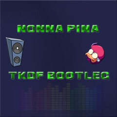 Nonna Pina (TKDF Bootleg)