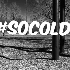 #SoCold