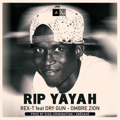 RIP YAYAH AZ feat Dry Gun - Ombre ZIon (Prod by diss-crimination / 2Bëdaxé)