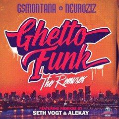G$Montana & NeuroziZ - Ghetto Funk (Seth Vogt Remix) Gigabeat - CLIP