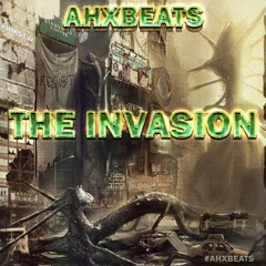 The Invasion - AHXBEATS (Ahxtramental)