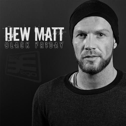 Hew Matt - Black Friday (2017)