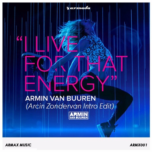 Stream Armin van Buuren - I Live for That Energy (Arcin Zondervan Intro  Edit) by Armax Music | Listen online for free on SoundCloud