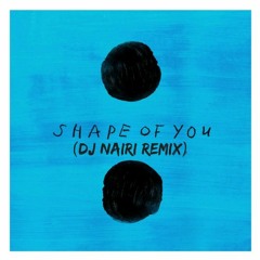 ED SHERAN - SHAPE OF YOU(DJ NAIRI TRAP EDIT)