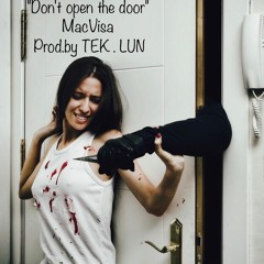 Don't Open the Door Prod.by TEK.LUN