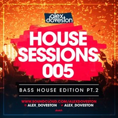 House Sessions 005: Bass House Edition Part 2