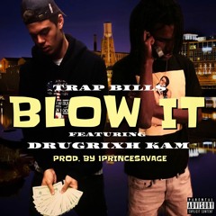 Blow It (feat. Drugrixh Kam) [Prod. by 1PrinceSavage]