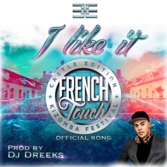 I like it (Prod by DJ DREEKS)- French Touch Kizomba Festival Official Song