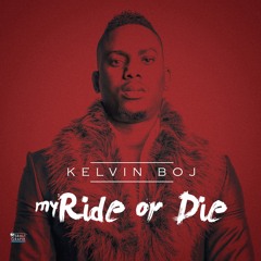 Kelvin Boj - My Ride Or Die