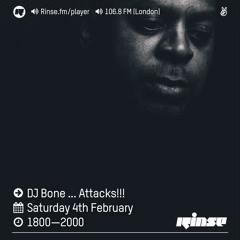 Rinse FM Podcast - DJ Bone...Attacks!!! - 4th February 2017