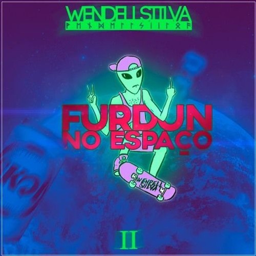 WendellSiilva - Furdun no espaço parte 2 (Feat. Peaga)[Free Download]