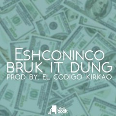 Eschoninco - Bruk It Dung Extended (Dj Shatta)