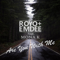 Royo & Emdee Feat Mona K - Are You With Me (Radio Edit)