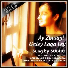 Ay Zindagi Galey Laga Ley - Sung by Subho