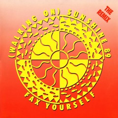 Fax Yourself - (Walking On) Sunshine '89 (Remix)