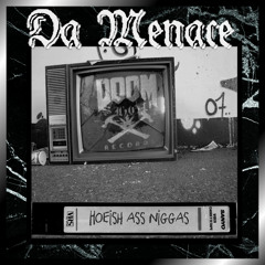 Da Menace  - Hoeish Ass Niggas (LoFi)