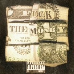 Fuck The Money (prod. by sdot fire)