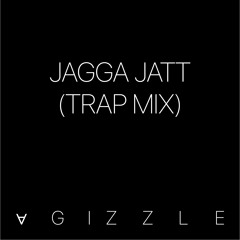 Jagga Jatt (Trap Mix)