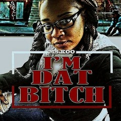 I'm Dat Bitch