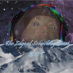 The Edge of Something Great