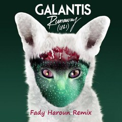 Galantis - Runaway (U & I) (Fady Haroun Remix)