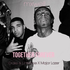 Together Forever (Drake and Lil Wayne X Major Lazer)