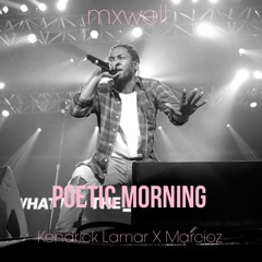Poetic Morning (Kendrick Lamar X Marcioz)