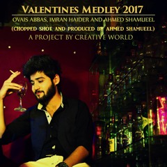 Valentines Medley 2017 by Imran Haider​, Ahmed Shamueel​ and Ovais Abbas​
