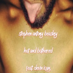 Hot And Bothered Stephen Antony Beasley Feat. Devin Kain