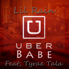 Rain - Uber Babe ,Feat Tyrae Tala (NEW 2017)