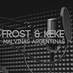 Frost (El Hombre De Acero) & Keke - Malvinas Argentinas