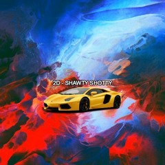 2D - shawty shotty (mia)