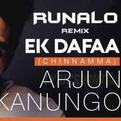 Ek Dafaa Chinnamma Arjun Kanungo- Runalo Remix