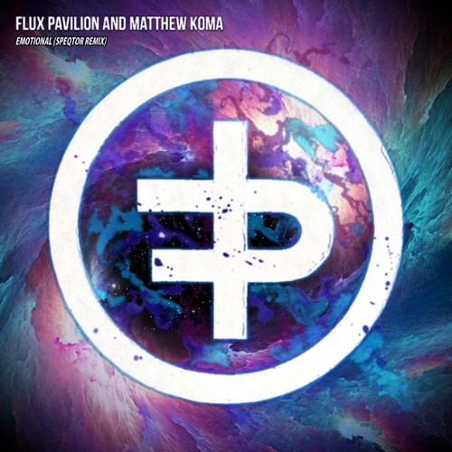 Stream Flux Pavilion & Matthew Koma - Emotional (Speqtor Remix.