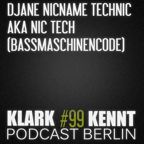 Technic aka NIC TECH - K K Podcast Berlin #99