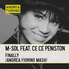 M-Sol feat. Ce Ce Peniston - Finally (Andrea Fiorino aka Mr. Right Mash) * FREE DL *