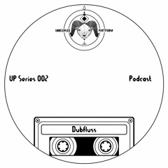 UP Series 002 Podcast - Dubfluss (IT) February 2017
