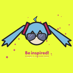 Be Inspired! feat.初音ミク